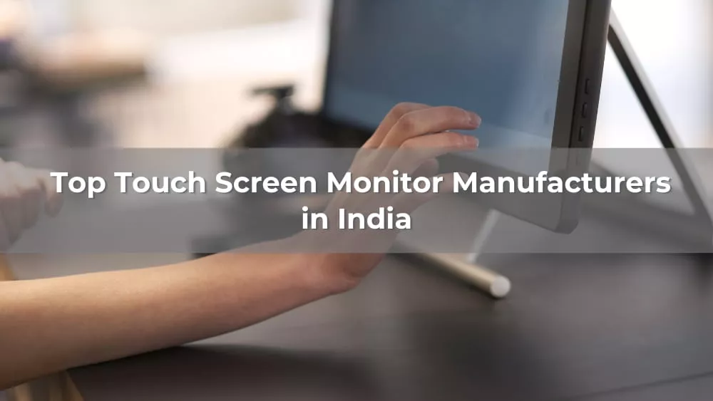 Top 5 Touch Screen Monitor Manufacturers in India 2026